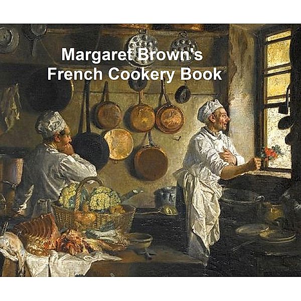 Margaret Brown's French Cookery Book, Margaret Brown