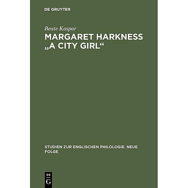 Margaret Harkness A City Girl / Studien zur englischen Philologie. Neue Folge Bd.23, Beate Kaspar