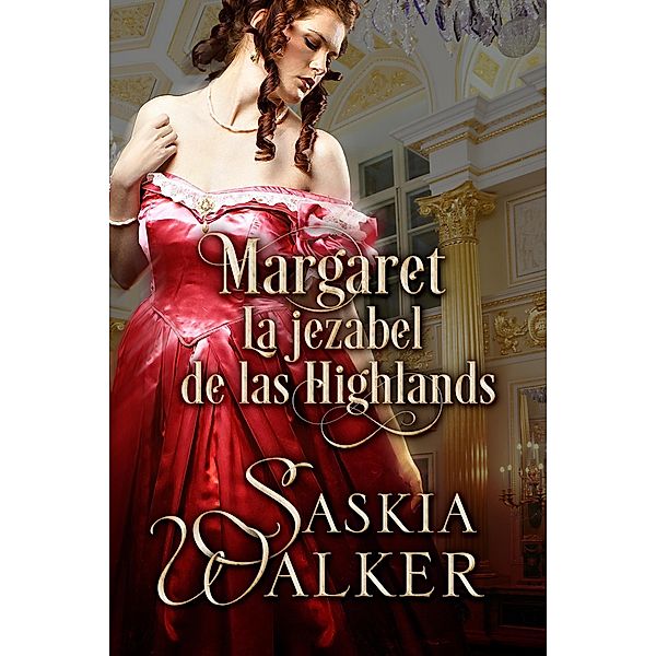 Margaret. La jezabel de las Highlands (Los hermanos Taskill, #3) / Los hermanos Taskill, Saskia Walker