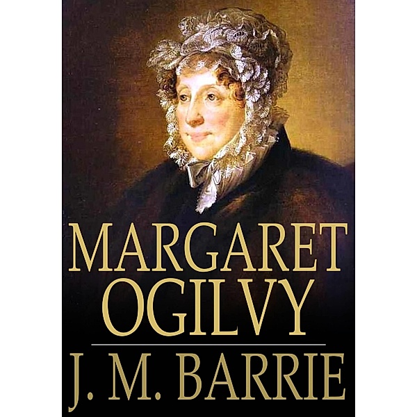 Margaret Ogilvy / The Floating Press, J. M. Barrie