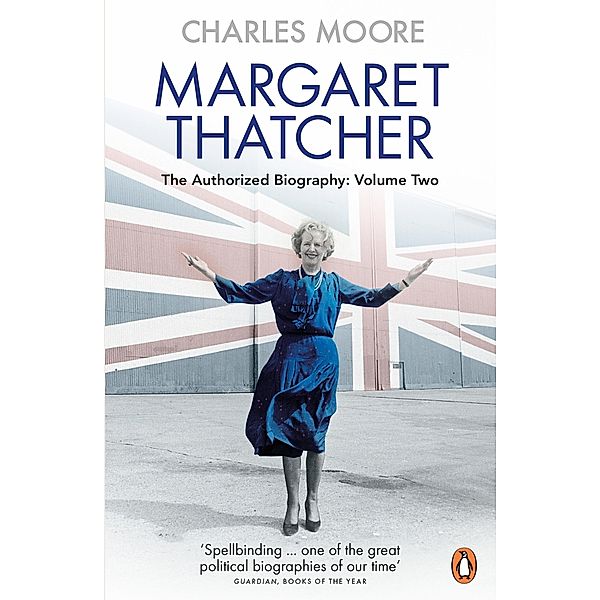 Margaret Thatcher / Margaret Thatcher: The Authorised Biography Bd.2, Charles Moore