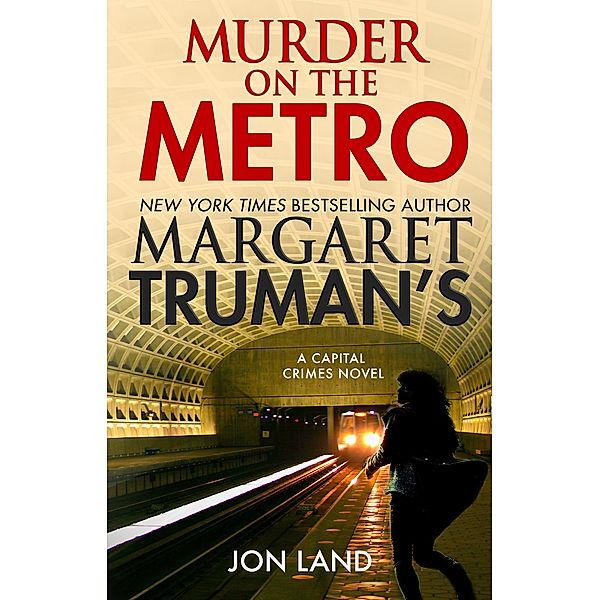 Margaret Truman's Murder on the Metro / Capital Crimes Bd.31, Margaret Truman, Jon Land