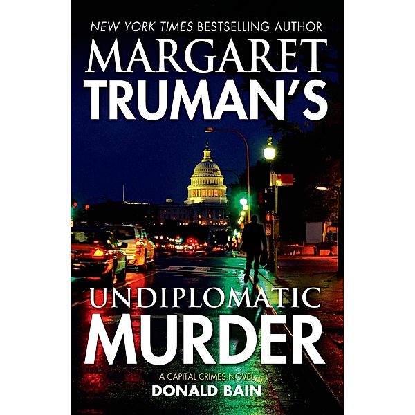 Margaret Truman's Undiplomatic Murder / Capital Crimes Bd.27, Margaret Truman, Donald Bain