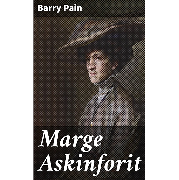 Marge Askinforit, Barry Pain
