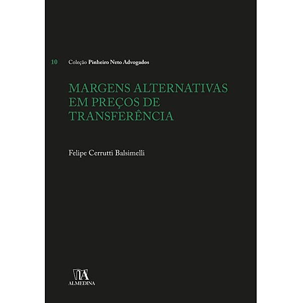 Margens Alternativas em Preços de Transferência / Coleção Pinheiro Neto Advogados, Felipe Cerrutti Balsimelli