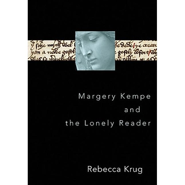 Margery Kempe and the Lonely Reader, Rebecca Krug