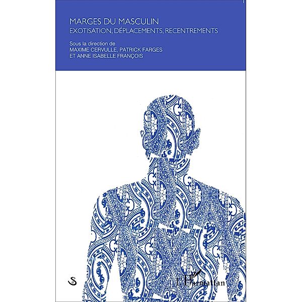 Marges du masculin : exotisation, deplacements, recentrements, Cervulle Maxime Cervulle