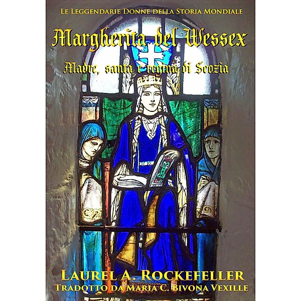 Margherita del Wessex (Le leggendarie donne della storia mondiale, #10) / Le leggendarie donne della storia mondiale, Laurel A. Rockefeller