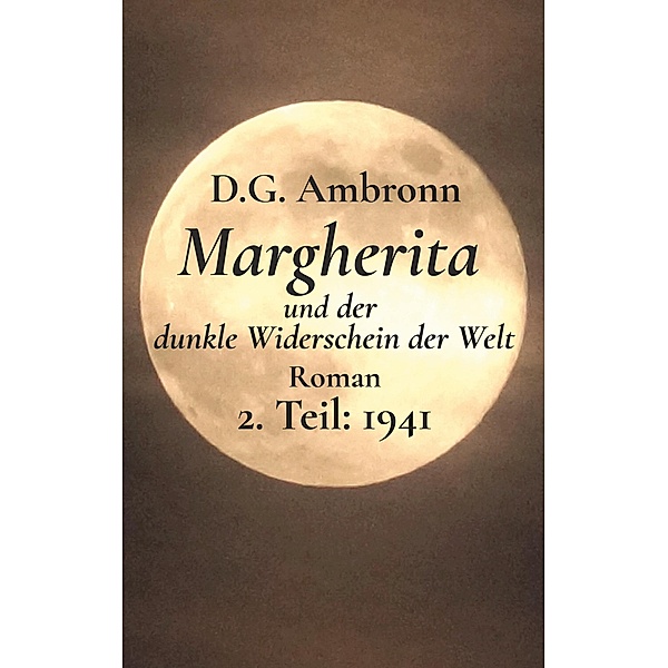 Margherita und der dunkle Widerschein der Welt, D. G. Ambronn