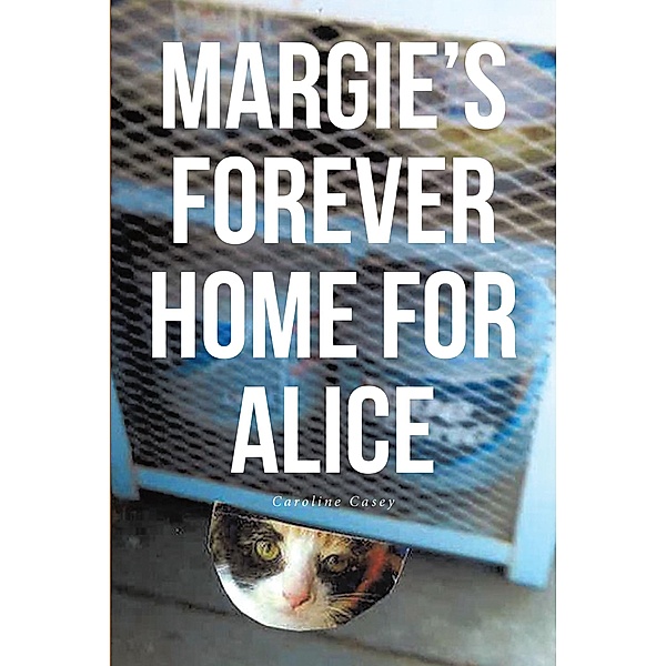 Margie's Forever Home For Alice, Caroline Casey