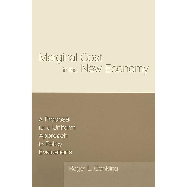 Marginal Cost in the New Economy: A Proposal for a Uniform Approach to Policy Evaluations, Roger L. Conkling