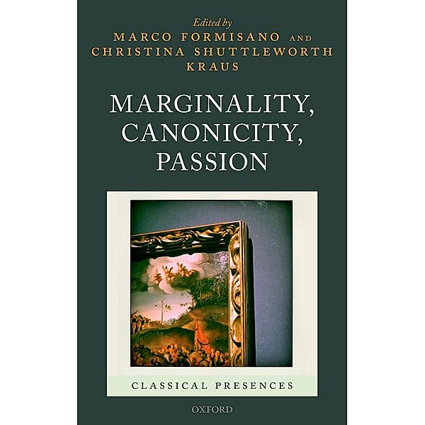 Marginality, Canonicity, Passion / Classical Presences