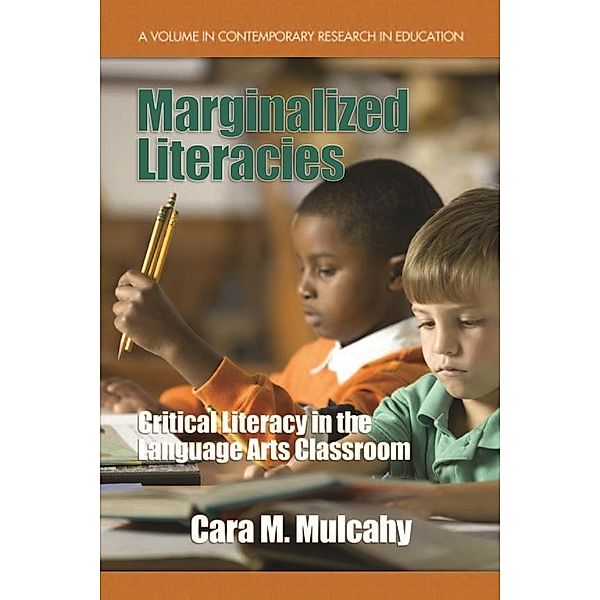 Marginalized Literacies / Contemporary Research in Education, Cara M Mulcahy