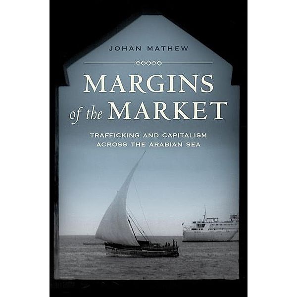 Margins of the Market / California World History Library Bd.24, Johan Mathew