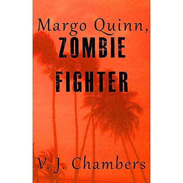 Margo Quinn, Zombie Fighter / V. J. Chambers, V. J. Chambers