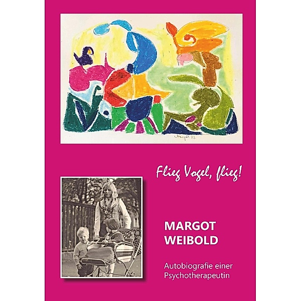 Margot Weibold - Autobiografie einer Psychotherapeutin, Margot Weibold