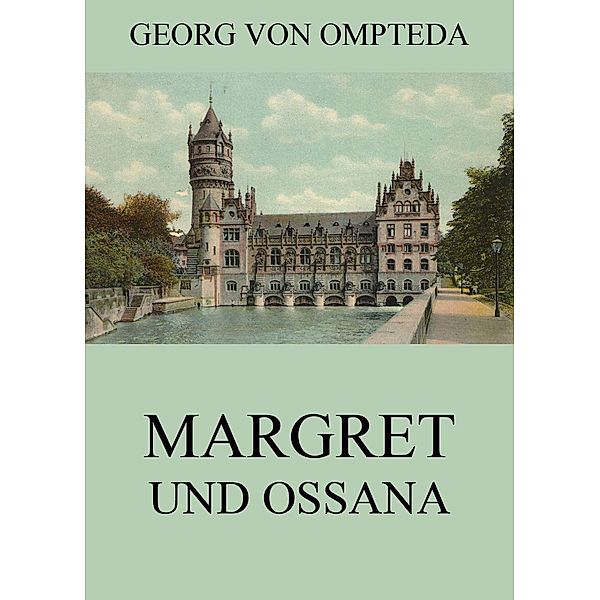 Margret und Ossana, Georg von Ompteda