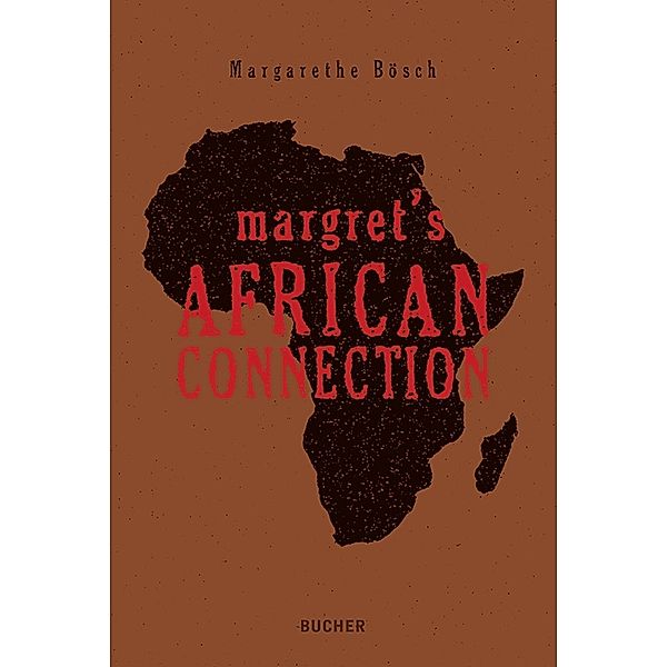Margret´s African Connection, Margarethe Bösch