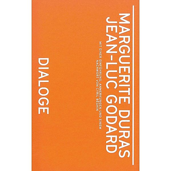 Marguerite Duras, Jean-Luc Godard. Dialoge, Marguerite Duras, Jean-Luc Godard, Cyril Béghin