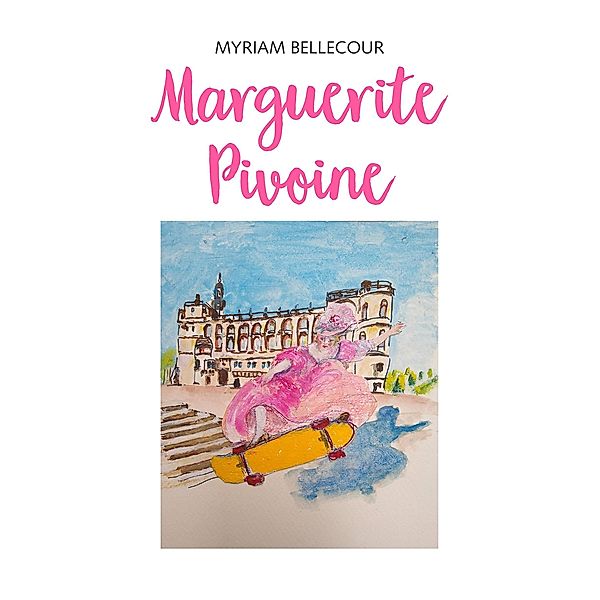 Marguerite Pivoine / Librinova, Bellecour Myriam Bellecour