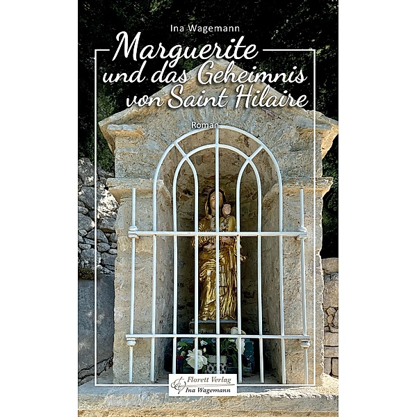 Marguerite und das Geheimnis von Saint Hilaire / Die Marguerite-Reihe Bd.3, Ina Wagemann
