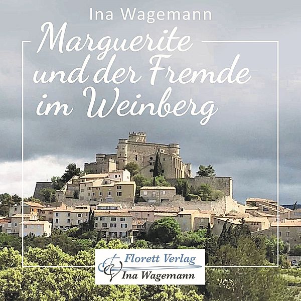 Marguerite und der Fremde im Weinberg, Ina Wagemann