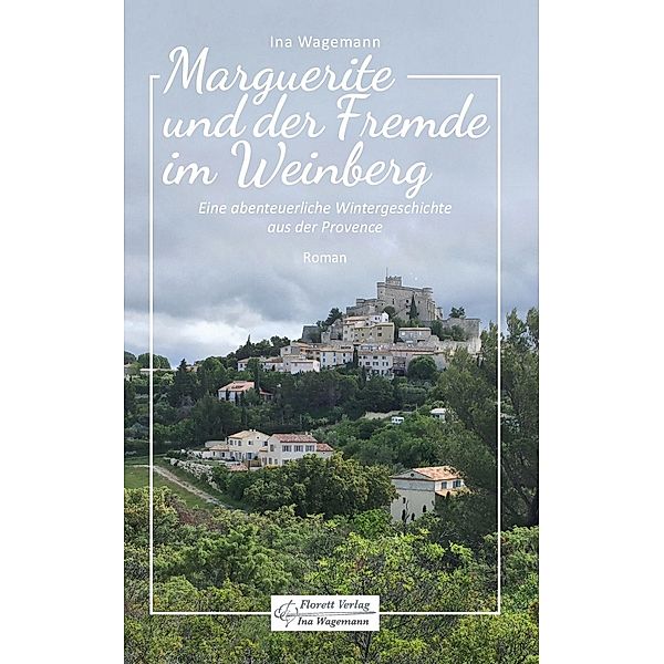 Marguerite und der Fremde im Weinberg / Die Marguerite-Reihe Bd.2, Ina Wagemann