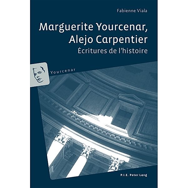 Marguerite Yourcenar, Alejo Carpentier, Fabienne Viala
