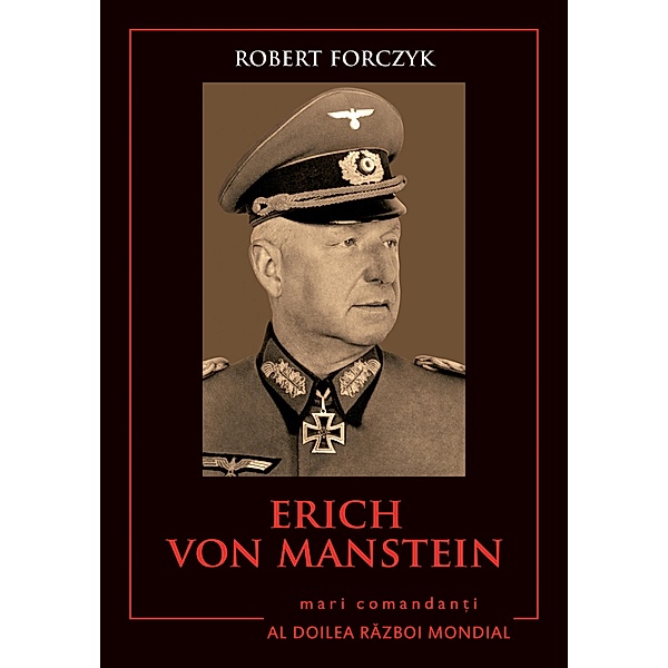 Mari Comandan¿i - 07 - Erich Von Manstein / Mari Comandanti, Robert Forczyk
