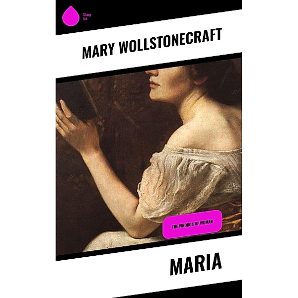 Maria, Mary Wollstonecraft