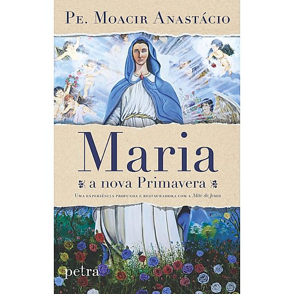Maria, a nova Primavera, Pe. Moacir Anastácio de Carvalho