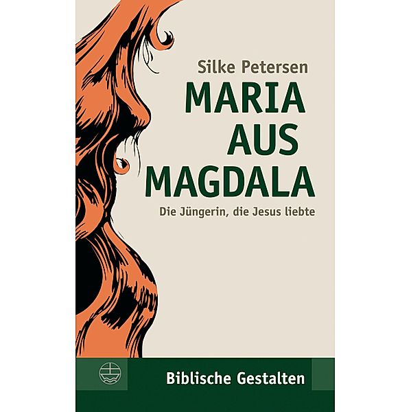 Maria aus Magdala / Biblische Gestalten (BG) Bd.23, Silke Petersen