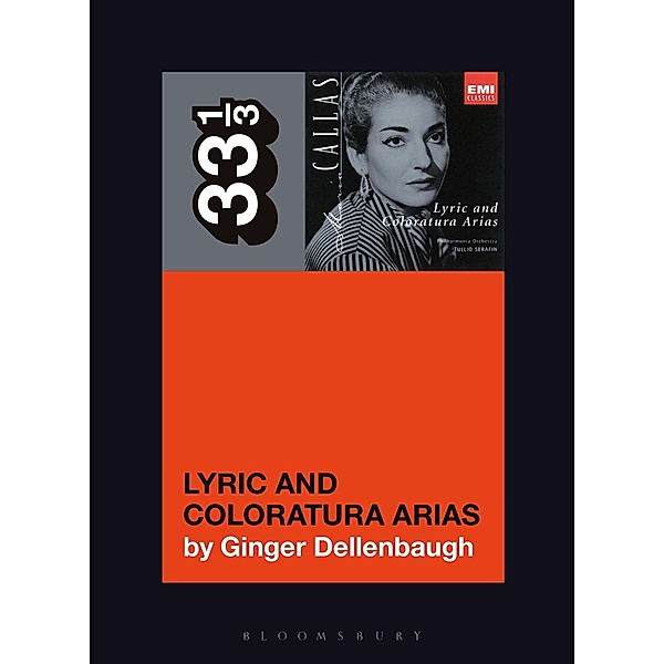 Maria Callas's Lyric and Coloratura Arias / 33 1/3, Ginger Dellenbaugh