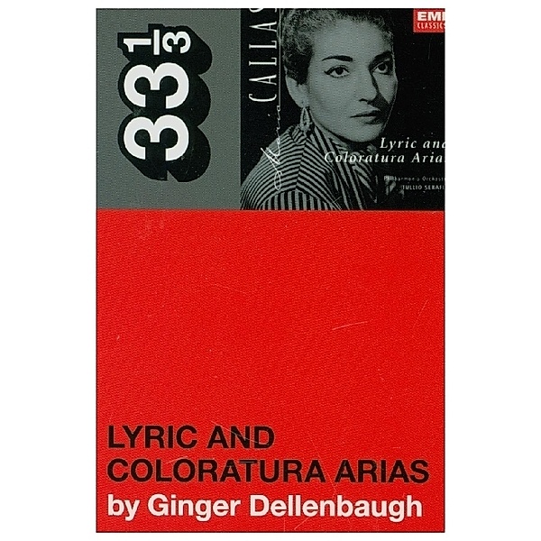Maria Callas's Lyric and Coloratura Arias, Ginger Dellenbaugh