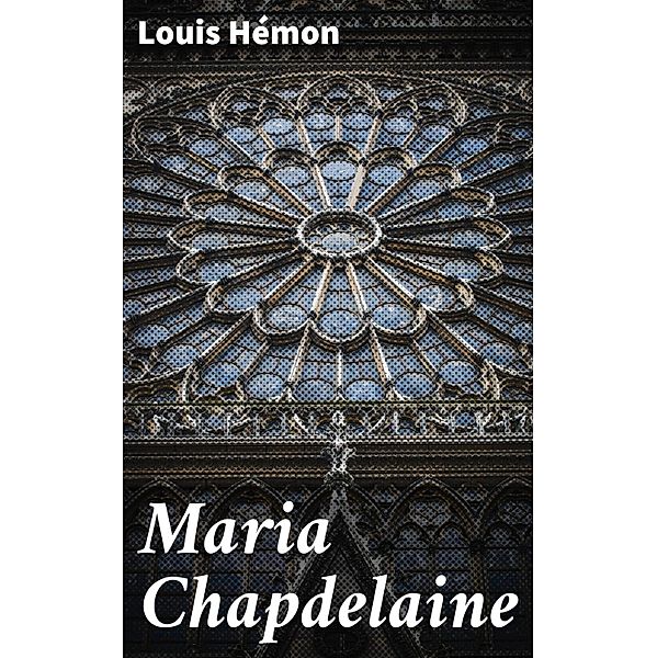 Maria Chapdelaine, Louis Hémon