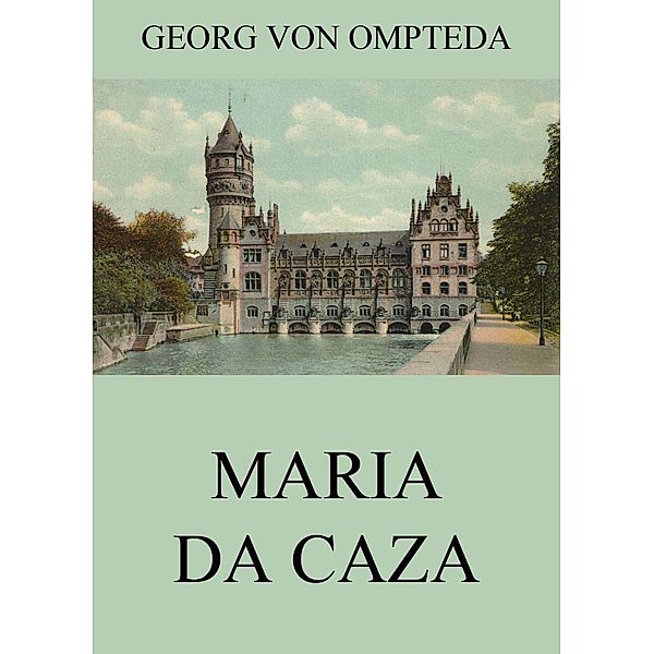 Maria da Caza, Georg von Ompteda