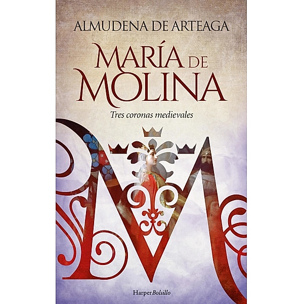 María de Molina. Tres coronas medievales, Almudena de Arteaga