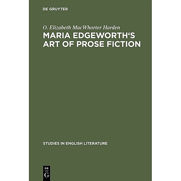 Maria Edgeworth's Art of prose fiction, O. Elizabeth MacWhorter Harden