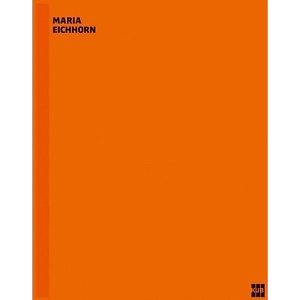 Maria Eichhorn. Werkverzeichnis / Catalogue Raisonné