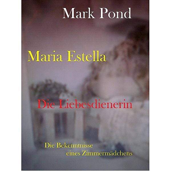 Maria Estella - Die Liebesdienerin, Mark Pond