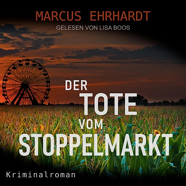 Maria Fortmann ermittelt - 1 - Der Tote vom Stoppelmarkt, Marcus Ehrhardt