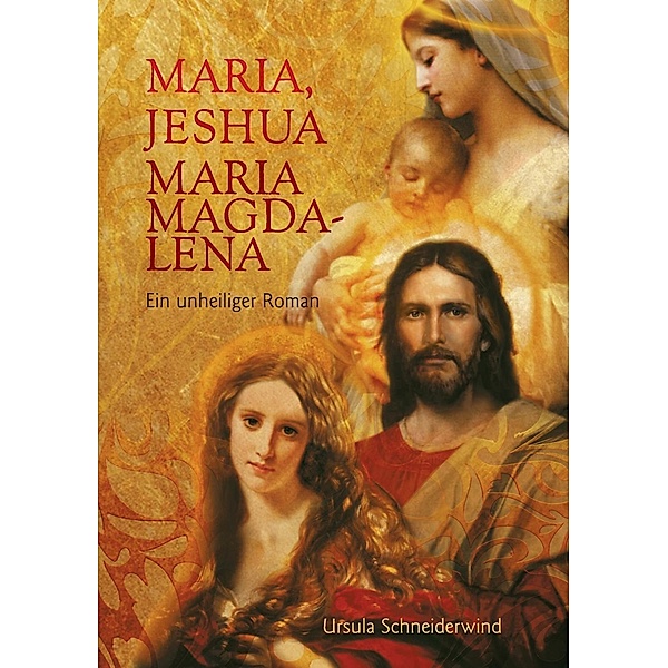 Maria, Jeshua, Maria Magdalena, Ursula Schneiderwind