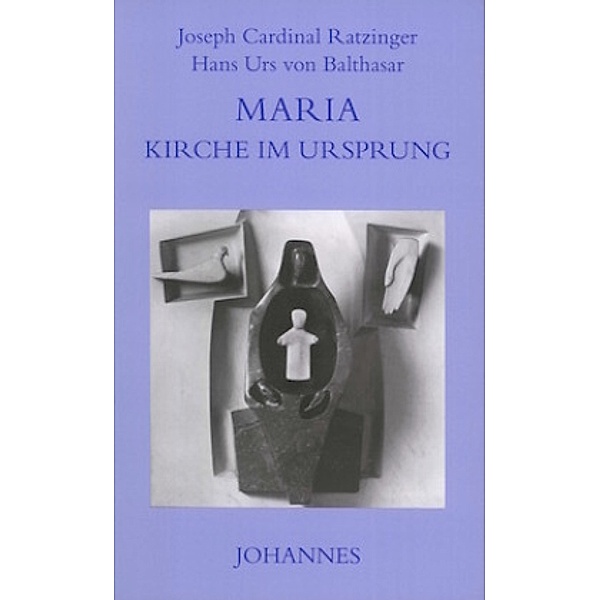 Maria, Kirche im Ursprung, Joseph Ratzinger, Hans Urs von Balthasar