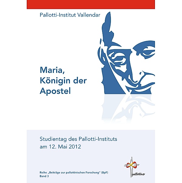 Maria, Königin der Apostel / Beiträge zur Pallottinischen Forschung (BpF) Bd.3