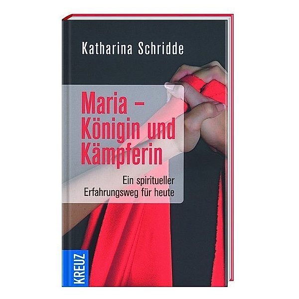 Maria - Königin und Kämpferin, Katharina Schridde