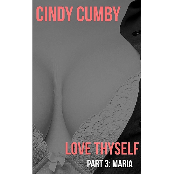 Maria (Love Thyself, #3) / Love Thyself, Cindy Cumby