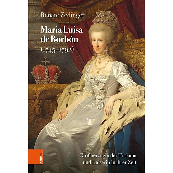 Maria Luisa de Borbón (1745-1792) / Schriftenreihe der oesterreichischen Gesellschaft zur Erforschung des 18. Jahrhunderts, Renate Zedinger