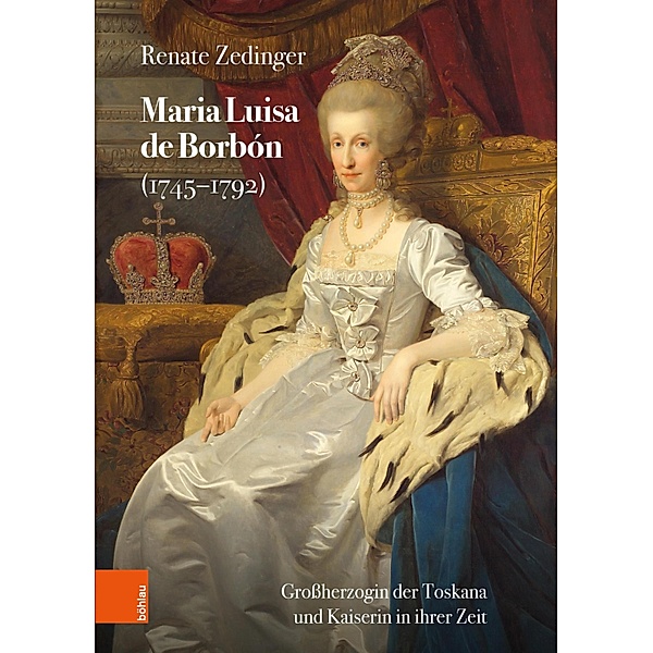 Maria Luisa de Borbón (1745-1792) / Schriftenreihe der oesterreichischen Gesellschaft zur Erforschung des 18. Jahrhunderts, Renate Zedinger