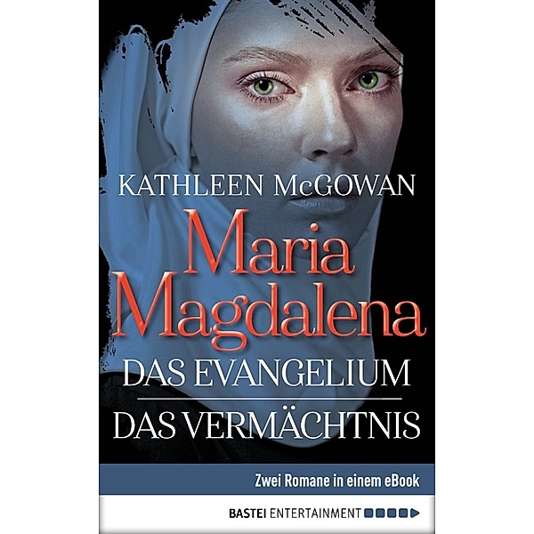 Maria Magdalena - Das Evangelium / Das Vermächtnis, Kathleen McGowan