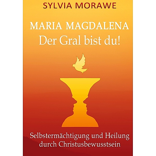 Maria Magdalena: Der Gral bist du, Sylvia Morawe